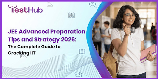 JEE Advanced Preparation Tips and Strategy 2026 | Complete Guide — TestHub